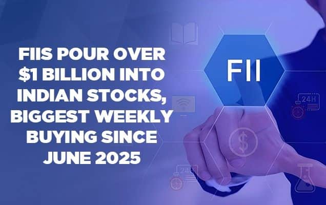 FIIs pour over $1 billion into Indian stocks, biggest weekly buying since June 2025 