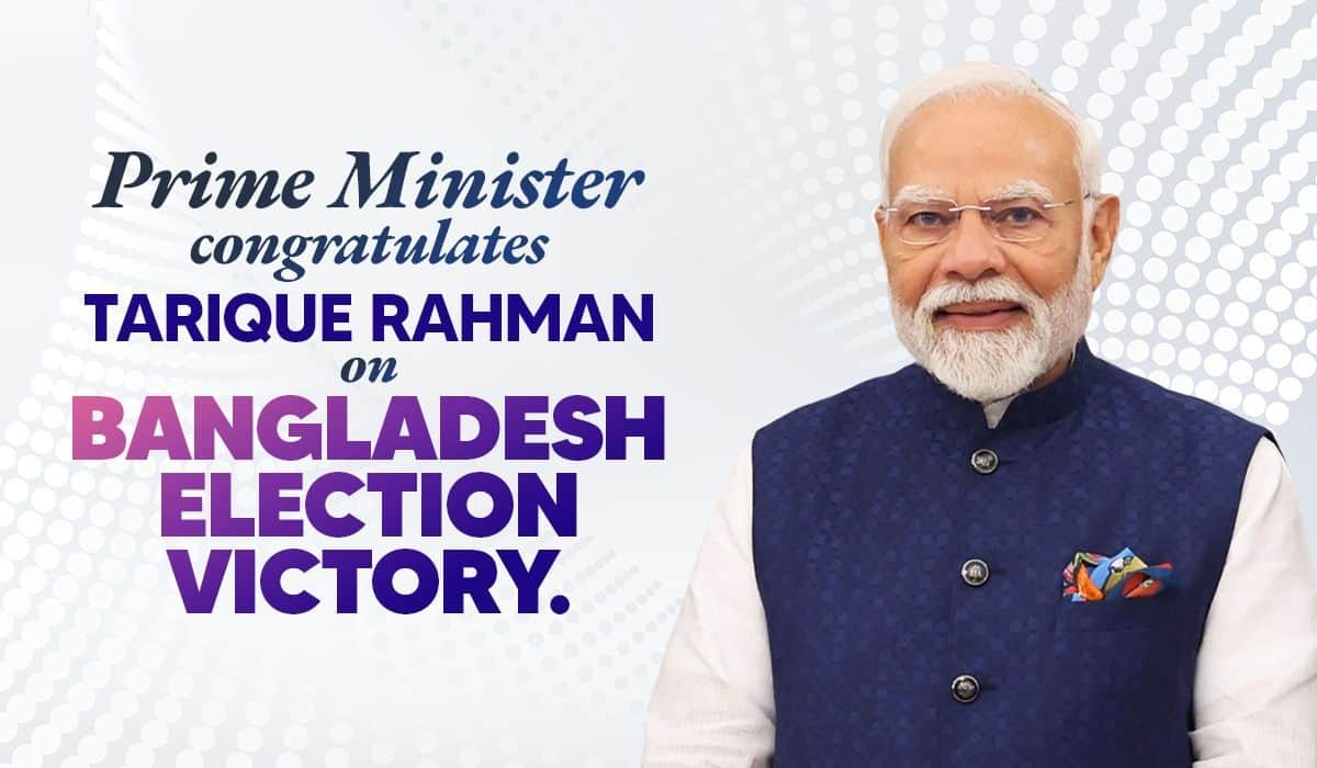 Prime Minister congratulates Tarique Rahman on Bangladesh election victory; reaffirms India’s commitment to bilateral ties