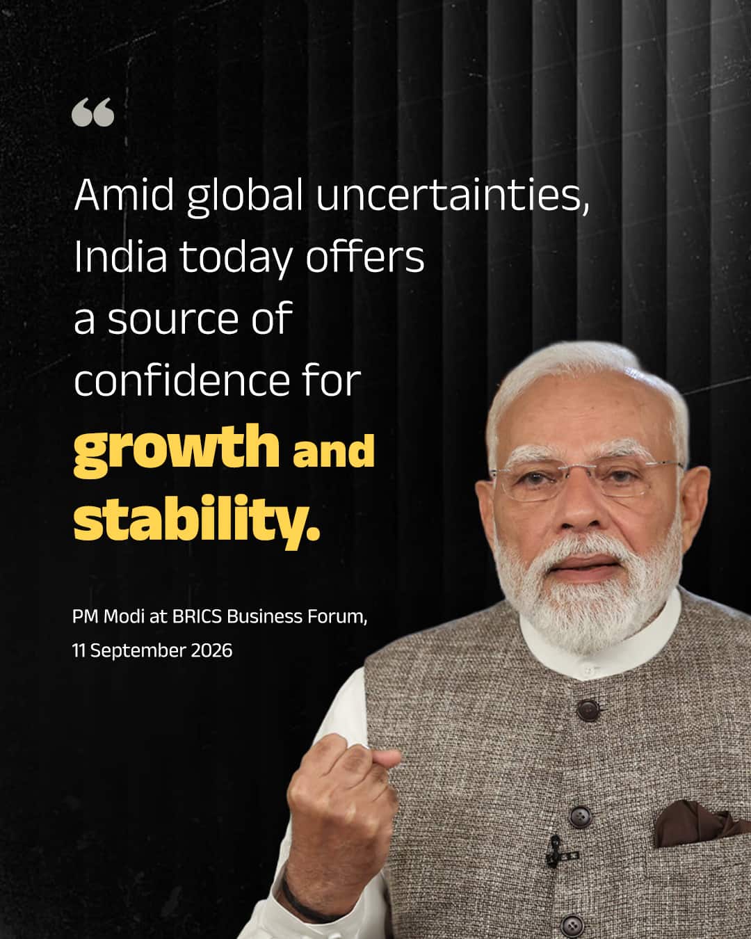 Amid global uncertainties, India today offers a source of confidence for growth and stability.