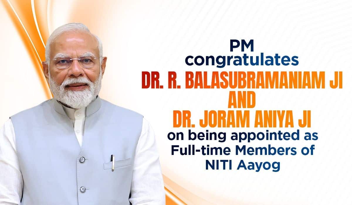 Prime Minister congratulates Dr. R. Balasubramaniam Ji and Dr. Joram Aniya Ji on being appointed as Full-time Members of NITI Aayog