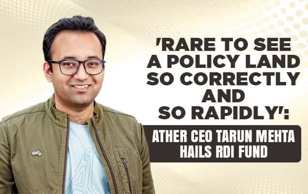 'Rare to see a policy land so correctly and so rapidly': Ather CEO Tarun Mehta hails RDI fund