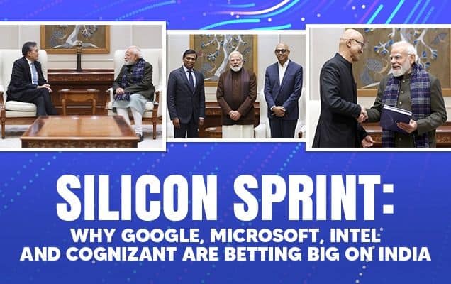 Silicon Sprint: Why Google, Microsoft, Intel And Cognizant Are Betting Big On India 