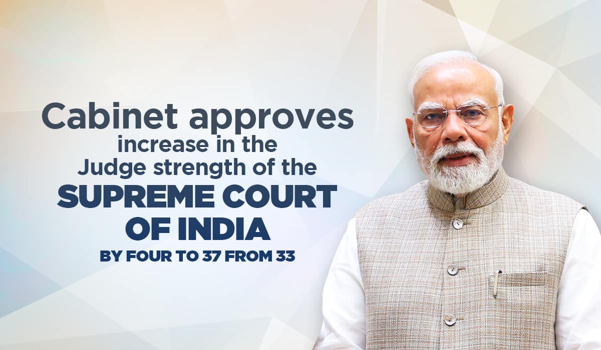 Cabinet approves increase in the Judge strength of the Supreme Court of India by Four to 37 from 33