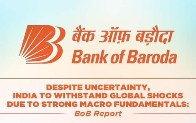 Despite uncertainty, India to withstand global shocks due to strong macro fundamentals: BoB Report  