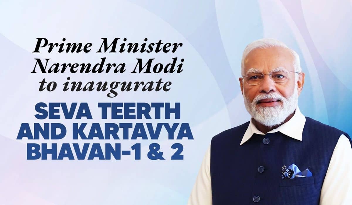 Prime Minister Narendra Modi to inaugurate Seva Teerth and Kartavya Bhavan-1 & 2