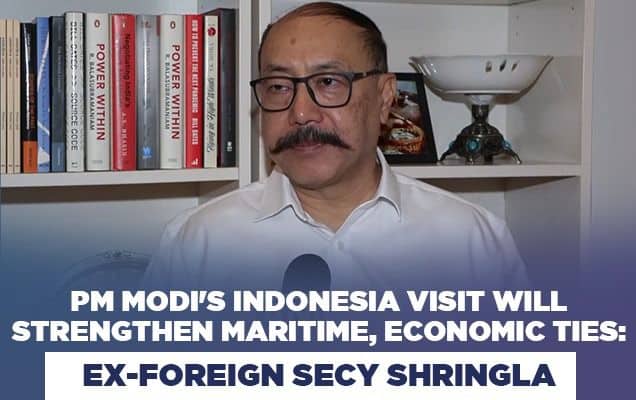 PM Modi's Indonesia visit will strengthen maritime, economic ties: Ex-Foreign Secy Shringla