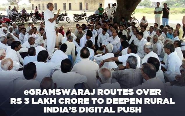 eGramSwaraj routes over Rs 3 lakh crore to deepen rural India’s digital push 
