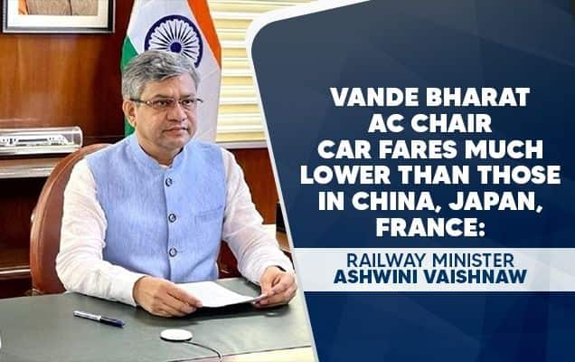 Vande Bharat AC chair car fares much lower than those in China, Japan, France: Railway Minister Ashwini Vaishnaw  