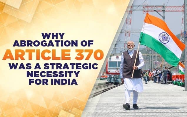 Why Abrogation Of Article 370 Was A Strategic Necessity For India