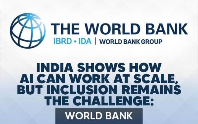 India Shows How AI Can Work At Scale, But Inclusion Remains The Challenge: World Bank