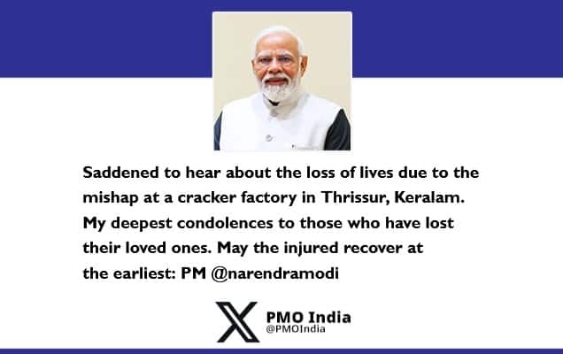 Prime Minister condoles the loss of lives in a mishap at a cracker factory in Thrissur, Keralam