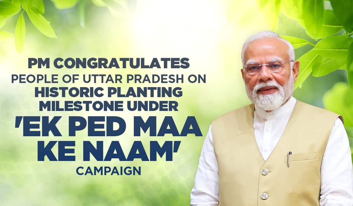 PM congratulates people of Uttar Pradesh on historic planting milestone under 'Ek Ped Maa Ke Naam' campaign