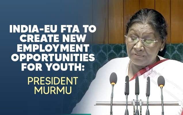 India-EU FTA to create new employment opportunities for youth: President Murmu 