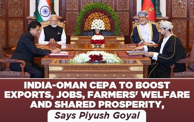 India-Oman CEPA to Boost Exports, Jobs, Farmers' Welfare and Shared Prosperity 
