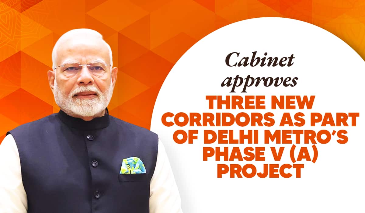 Cabinet approves three new corridors as part of Delhi Metro’s Phase V (A) Project
