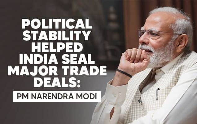 Political stability helped India seal major trade deals: PM Narendra Modi 