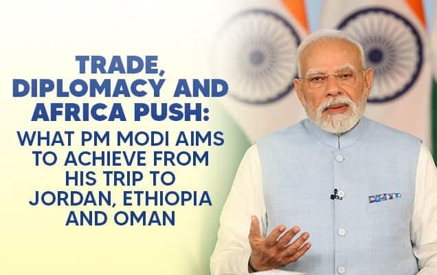Trade, diplomacy and Africa push: What PM Modi aims to achieve from his trip to Jordan, Ethiopia and Oman