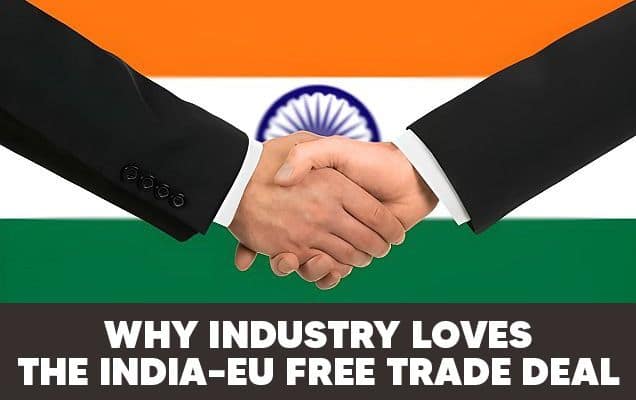 Why industry loves the India–EU free trade deal 