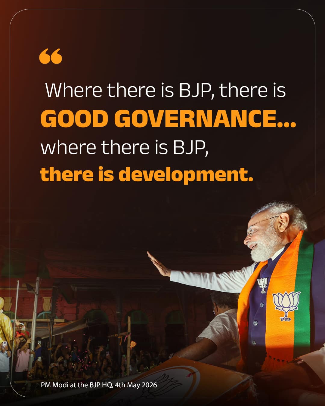 Where there is BJP, there is good governance... where there is BJP, there is development.