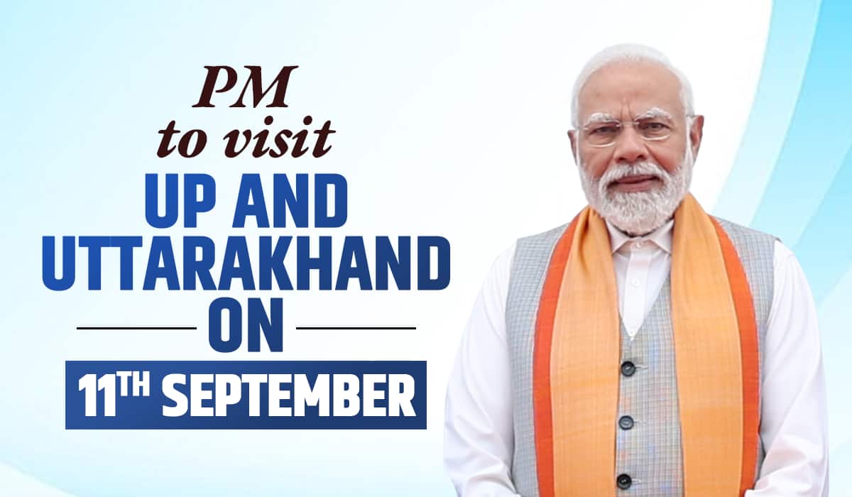 PM to visit UP and Uttarakhand on 11th September