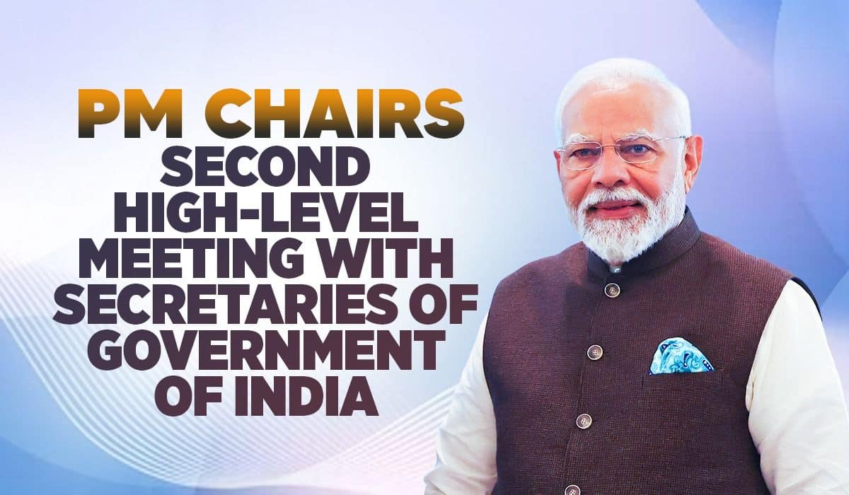 Prime Minister Narendra Modi Chairs Second High-Level Meeting with Secretaries of Government of India