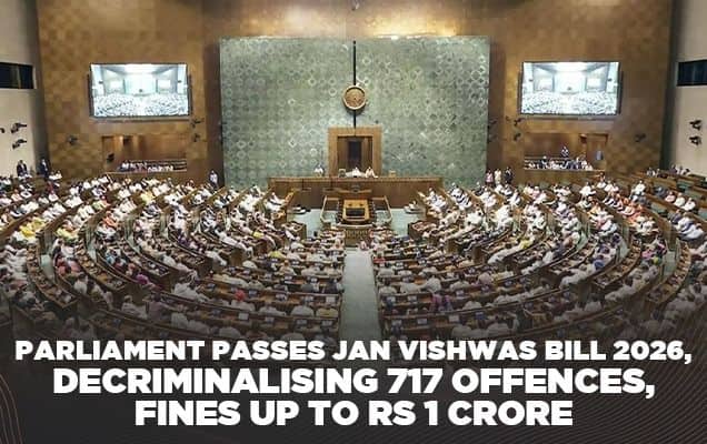 Parliament passes Jan Vishwas Bill 2026, decriminalising 717 offences, fines up to Rs 1 crore 