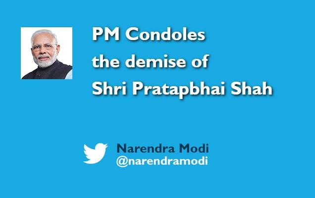 PM Condoles the demise of Shri Pratapbhai Shah