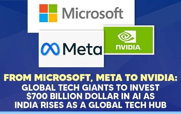 From Microsoft, Meta to Nvidia: Global tech giants to invest $700 billion dollar in AI as India rises as a global tech hub