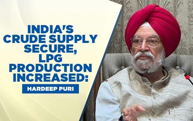 India's crude supply secure, LPG production increased: Hardeep Puri 