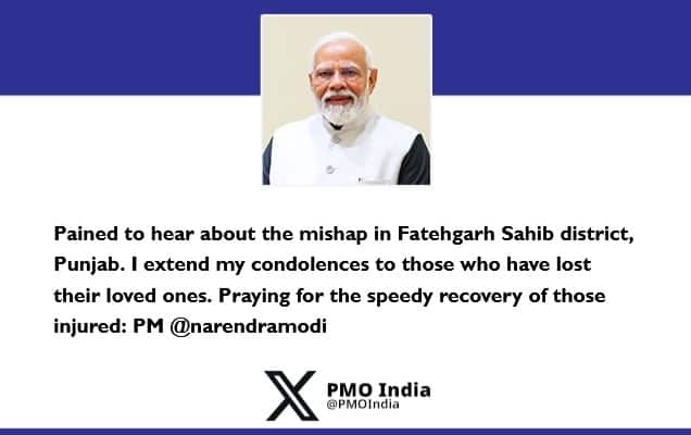 प्रधानमंत्री ने पंजाब के फतेहगढ़ साहिब जिले में हुई दुर्घटना पर दुख व्यक्त किया