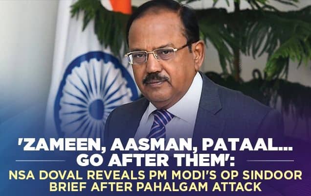 'Zameen, Aasman, Pataal... Go After Them': NSA Doval Reveals PM Modi's Op Sindoor Brief After Pahalgam Attack