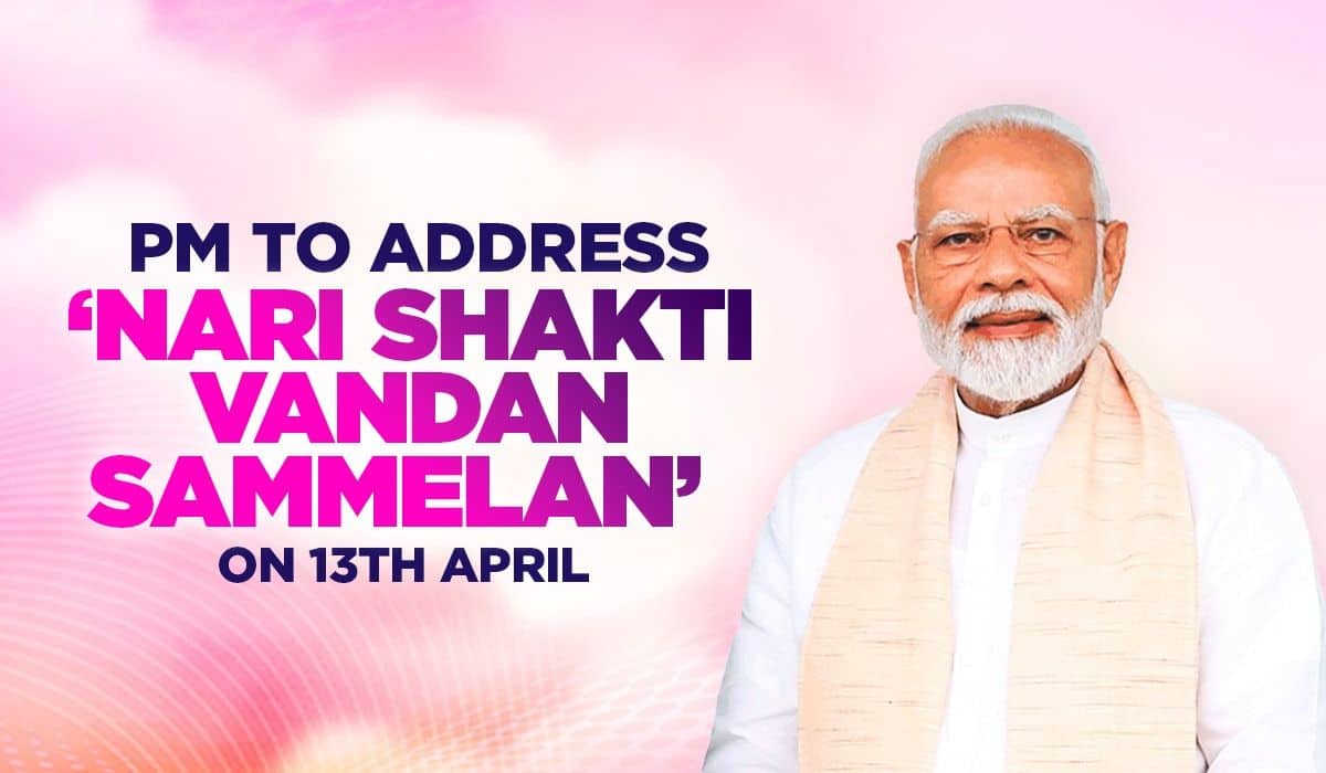 PM to address ‘Nari Shakti Vandan Sammelan’ on 13th April