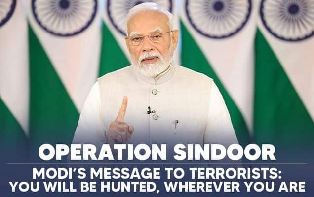 Operation Sindoor | Modi’s Message To Terrorists: You Will Be Hunted, Wherever You Are 