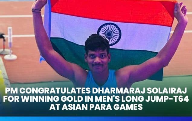 PM congratulates Dharmaraj Solairaj for winning gold in men's long jump-T64 at Asian Para Games 