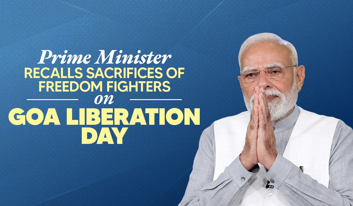 Prime Minister recalls sacrifices of freedom fighters on Goa Liberation Day