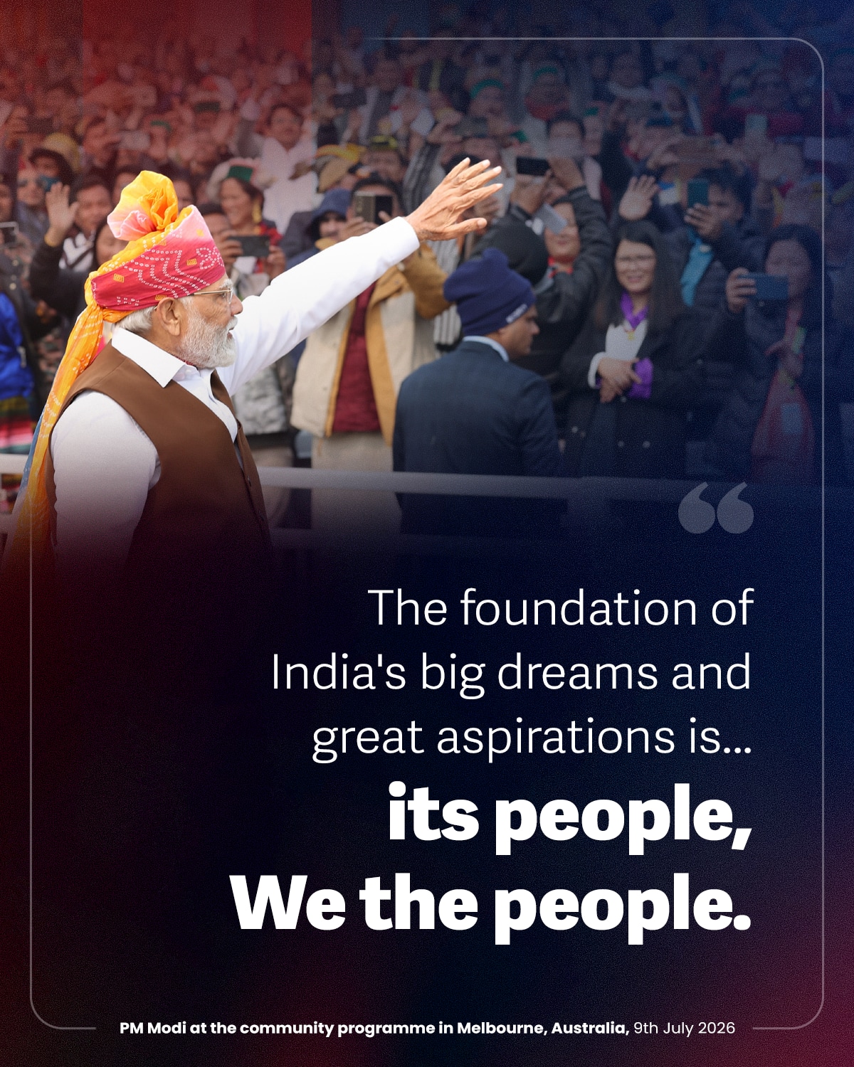 The foundation of India's big dreams and great aspirations is... its people. We the People.