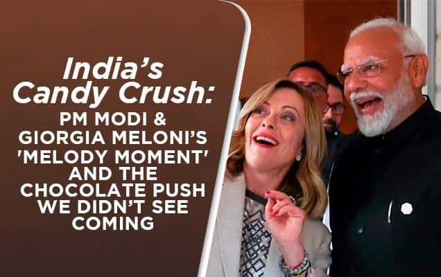 India’s Candy Crush: PM Modi & Giorgia Meloni’s 'Melody Moment' And The Chocolate Push We Didn’t See Coming