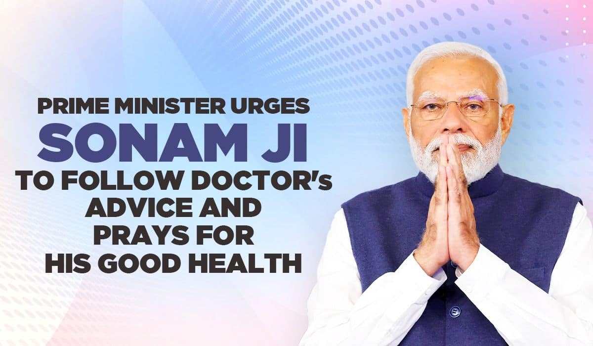 Prime Minister urges Sonam Ji to follow doctors' advice and prays for his good health