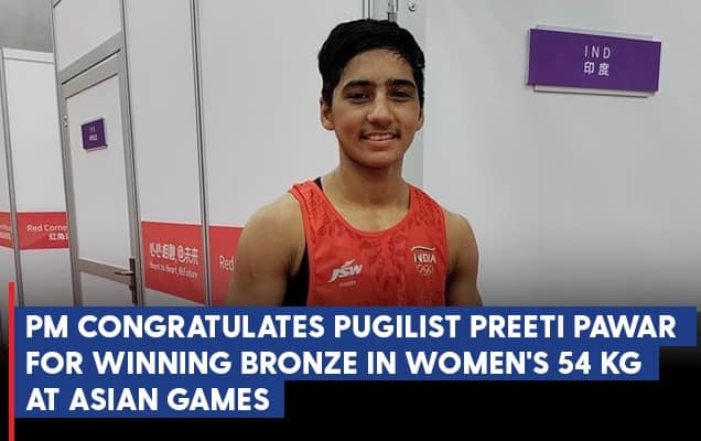 PM congratulates pugilist Preeti Pawar for winning bronze in Women's 54 kg at Asian Games