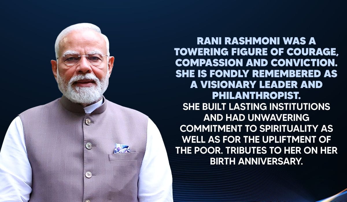 റാണി റാഷ്മണിയുടെ ജന്മവാർഷികത്തിൽ ശ്രദ്ധാഞ്ജലിയർപ്പിച്ച് പ്രധാനമന്ത്രി‌‌‌
