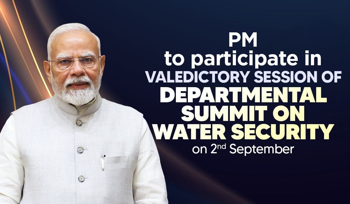 PM to participate in Valedictory Session of Departmental Summit on Water Security on 2nd September
