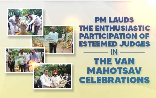 PM Modi Praises Judges For Joining Van Mahotsav, Hails Support For Tree Plantation Drive 