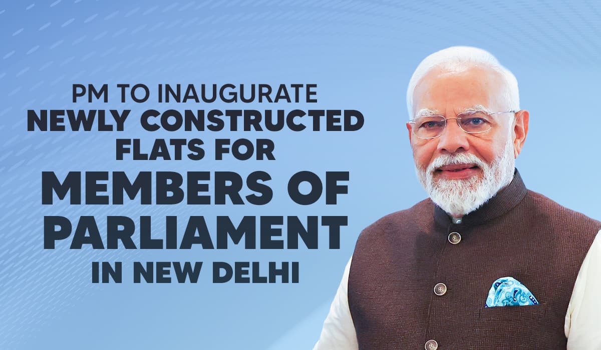 PM to inaugurate newly constructed flats for Members of Parliament in New Delhi PM to inaugurate newly constructed flats for Members of Parliament in New Delhi