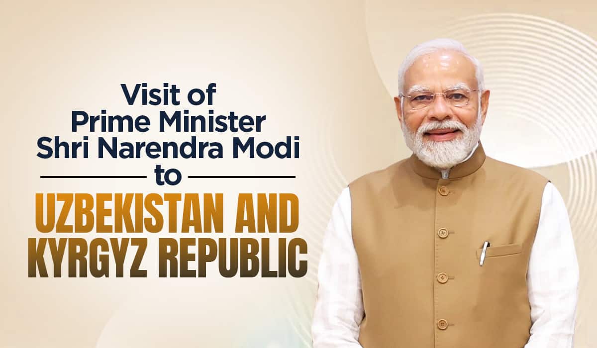 Visit of Prime Minister Shri Narendra Modi to Uzbekistan and Kyrgyz Republic
