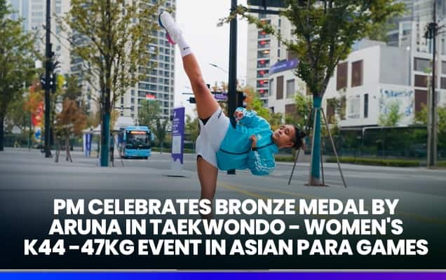PM celebrates Bronze Medal by Aruna in Taekwondo - Women's K44 -47KG event in Asian Para Games