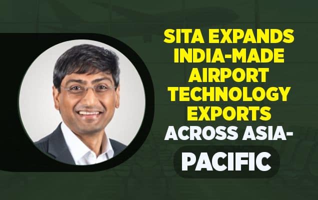 SITA expands India-made airport technology exports across Asia-Pacific