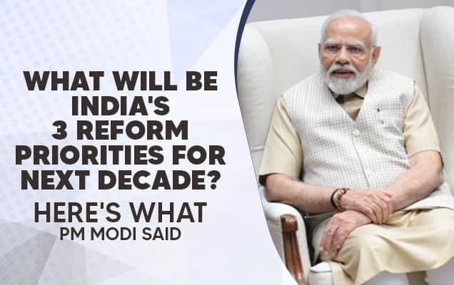 What will be India's 3 reform priorities for next decade? Here's what PM Modi said
