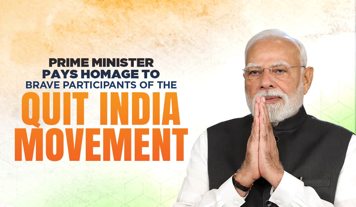 Prime Minister pays homage to brave participants of the Quit India Movement