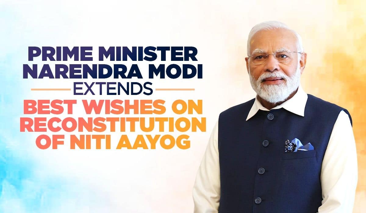Prime Minister extends best wishes on reconstitution of NITI Aayog