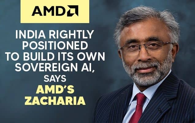 India rightly positioned to build its own sovereign AI, says AMD’s Zacharia